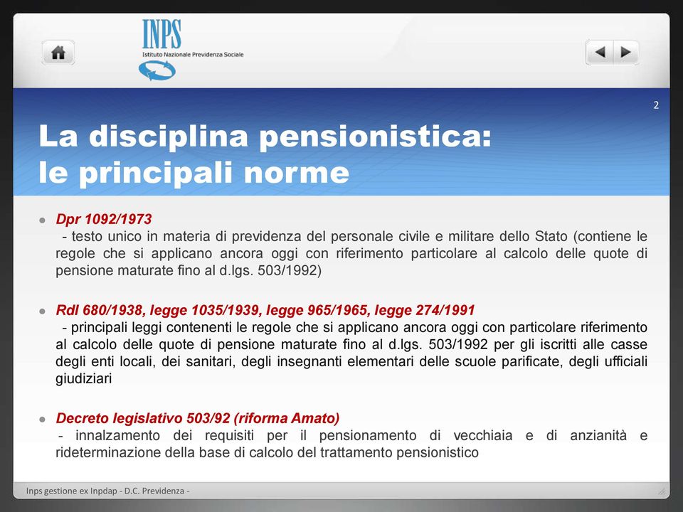 503/1992) Rdl 680/1938, legge 1035/1939, legge 965/1965, legge 274/1991 - principali leggi contenenti le regole che si applicano ancora oggi con particolare riferimento al calcolo delle quote di