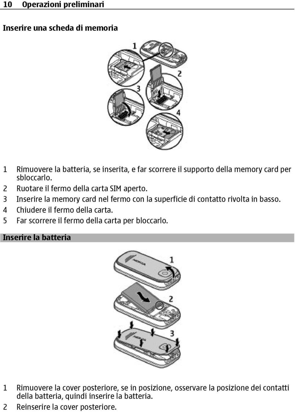 3 Inserire la memory card nel fermo con la superficie di contatto rivolta in basso. 4 Chiudere il fermo della carta.