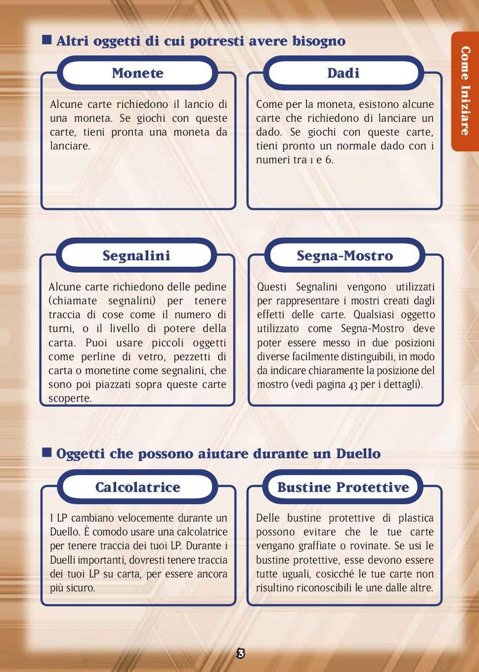 Come Iniziare Segnalini Alcune carte richiedono delle pedine (chiamate segnalini) per tenere traccia di cose come il numero di turni, o il livello di potere della carta.