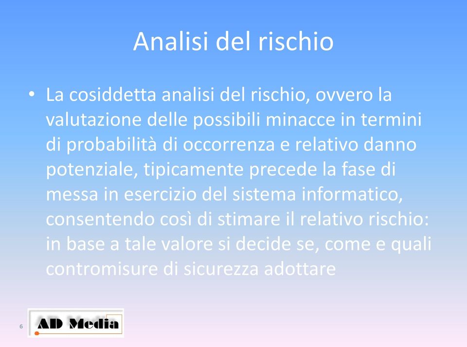 precede la fase di messa in esercizio del sistema informatico, consentendo così di stimare il