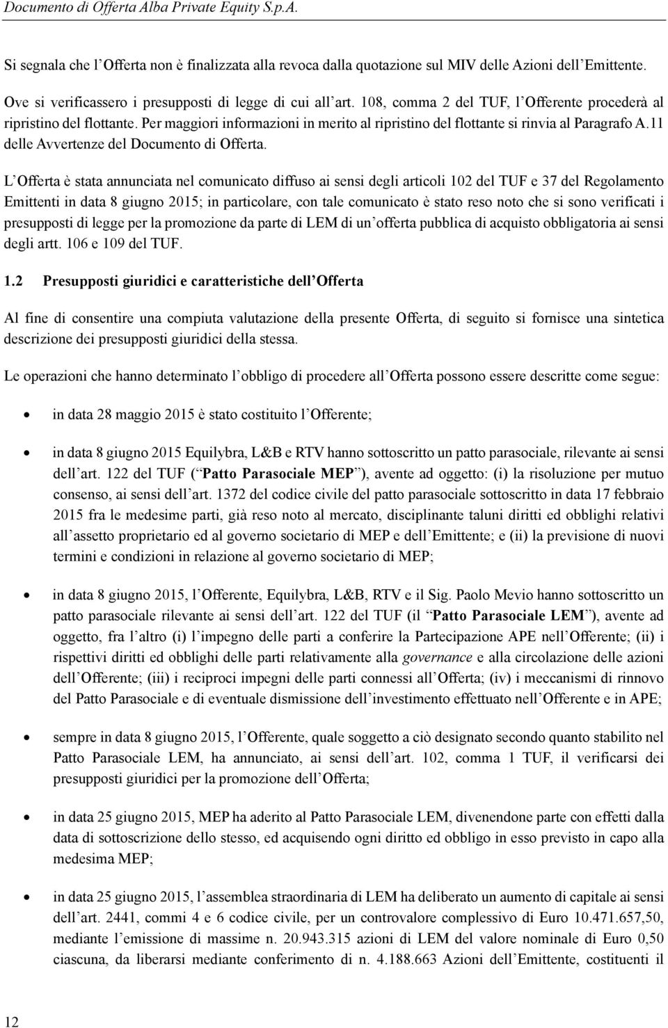 11 delle Avvertenze del Documento di Offerta.