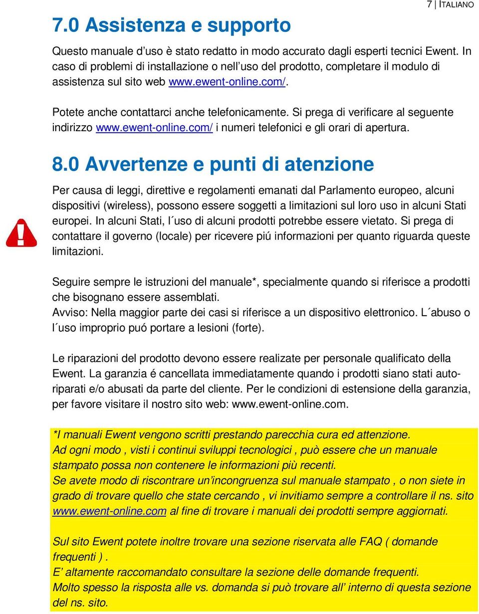 Si prega di verificare al seguente indirizzo www.ewent-online.com/ i numeri telefonici e gli orari di apertura. 8.