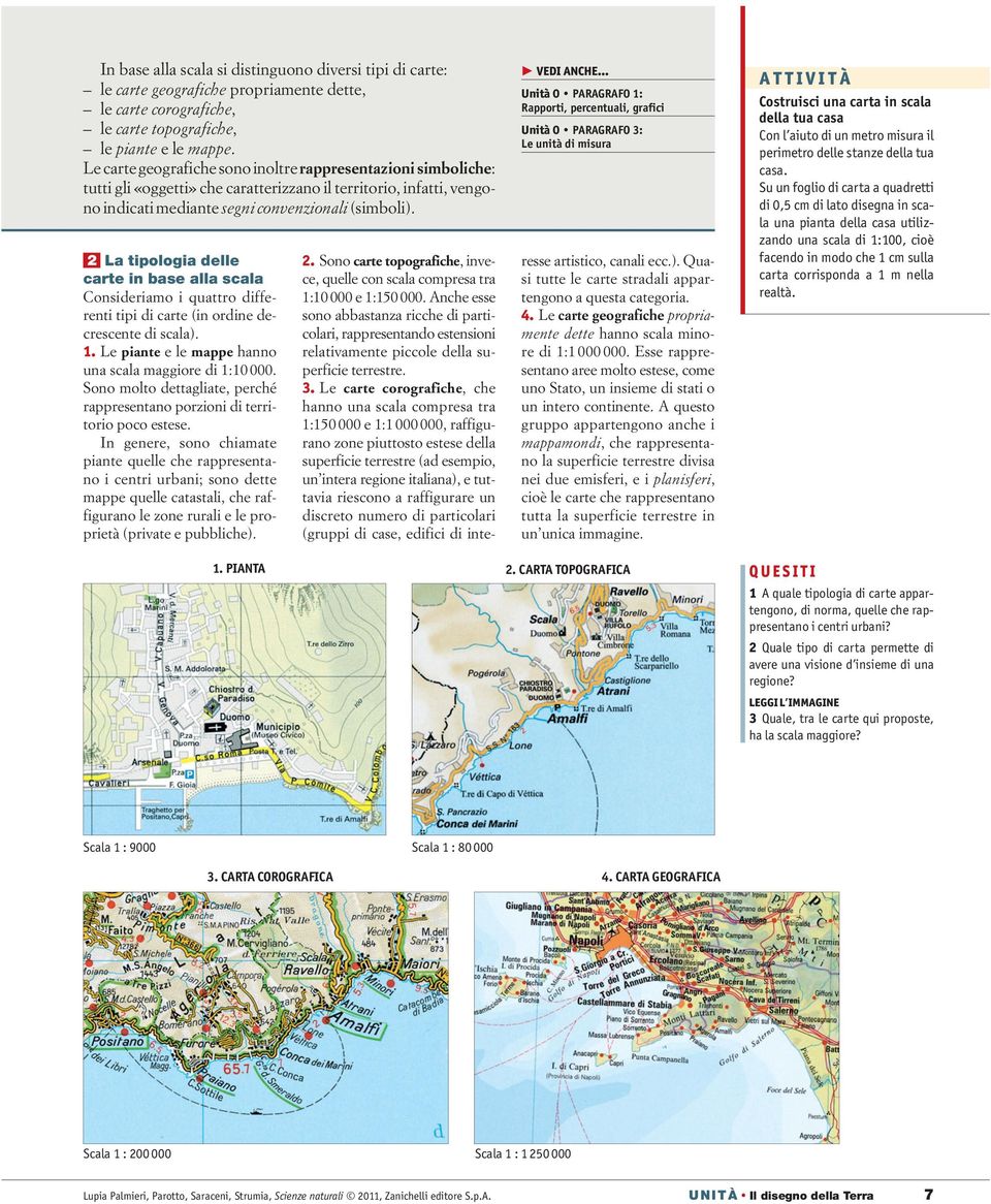 PIANTA VEDI ANCHE Unità 0 PARAGRAFO 1: Rapporti, percentuali, grafici Unità 0 PARAGRAFO 3: Le unità di misura 2 La tipologia delle 2.