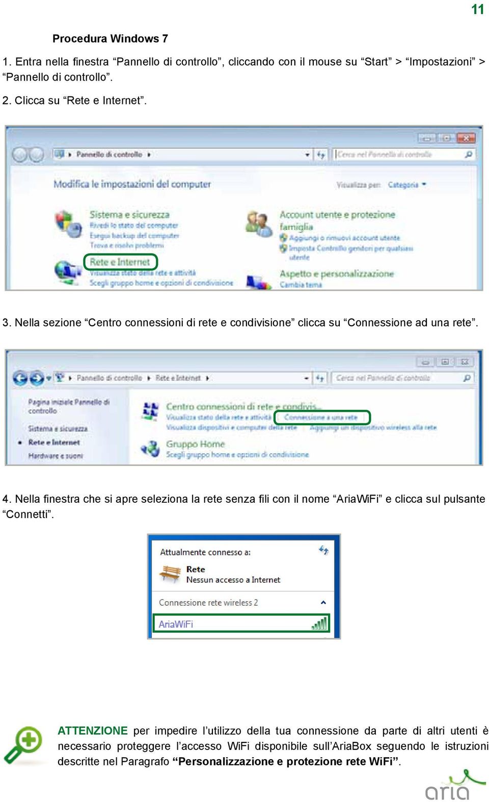 Nella finestra che si apre seleziona la rete senza fili con il nome AriaWiFi e clicca sul pulsante Connetti.