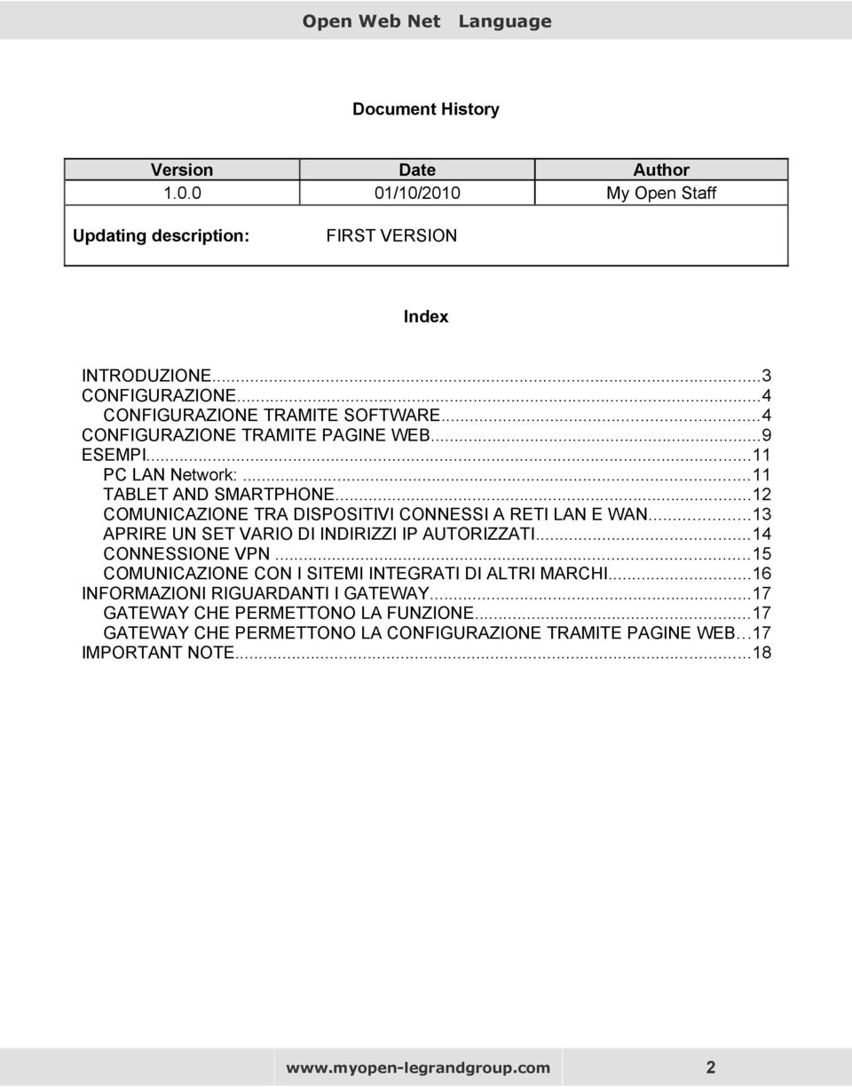 ..12 COMUNICAZIONE TRA DISPOSITIVI CONNESSI A RETI LAN E WAN...13 APRIRE UN SET VARIO DI INDIRIZZI IP AUTORIZZATI...14 CONNESSIONE VPN.