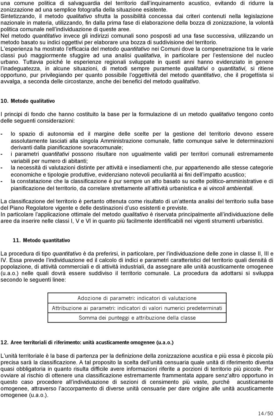 zonizzazione, la volontà politica comunale nell individuazione di queste aree.