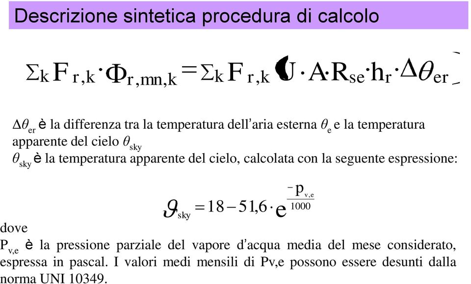 cielo, calcolata con la seguente espressione: sky 18 51,6 p v, e e 1000 dove P v,e è la pressione parziale del vapore d