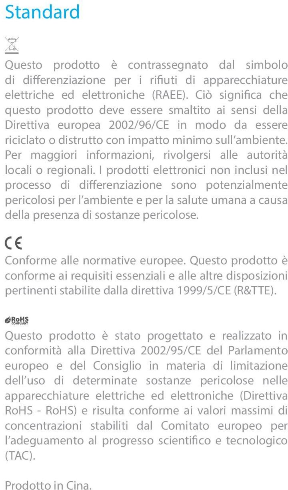 Per maggiori informazioni, rivolgersi alle autorità locali o regionali.