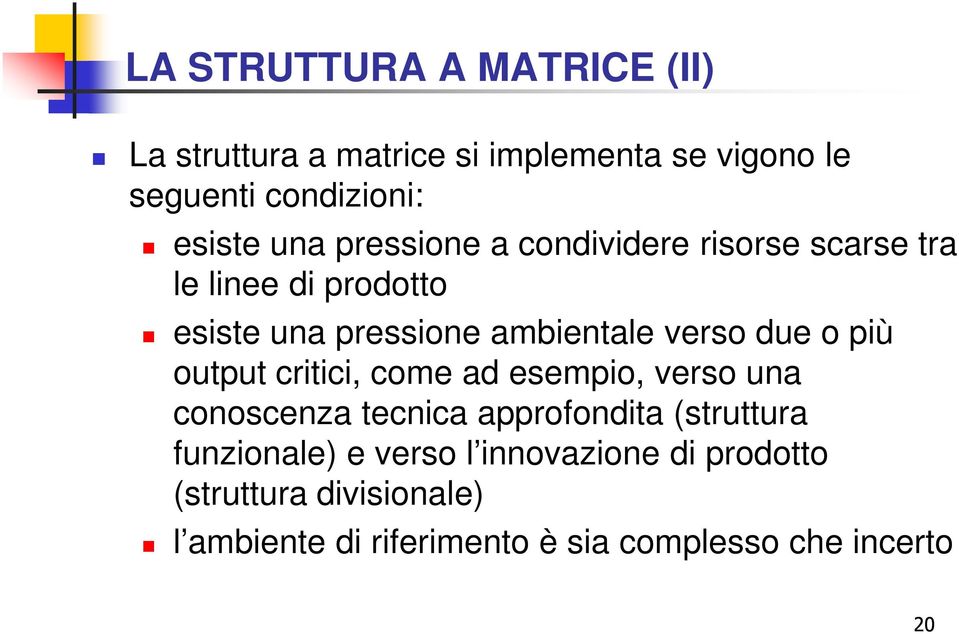 due o più output critici, come ad esempio, verso una conoscenza tecnica approfondita (struttura funzionale)