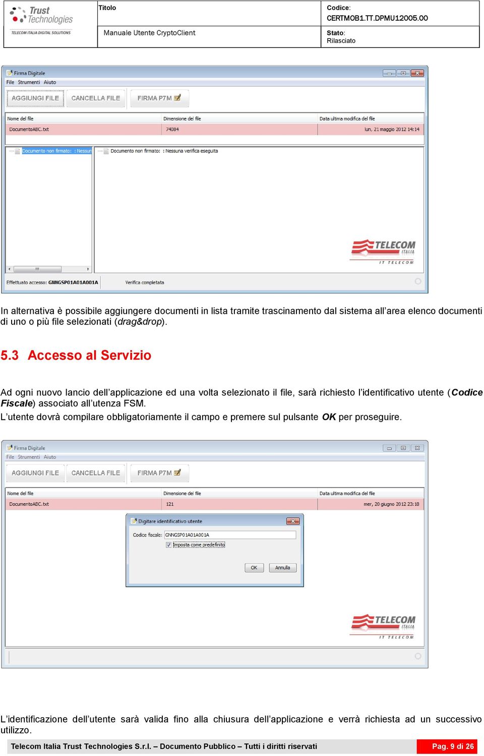 all utenza FSM. L utente dovrà compilare obbligatoriamente il campo e premere sul pulsante OK per proseguire.