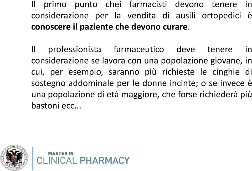 Il professionista farmaceutico deve tenere in considerazione se lavora con una popolazione giovane, in