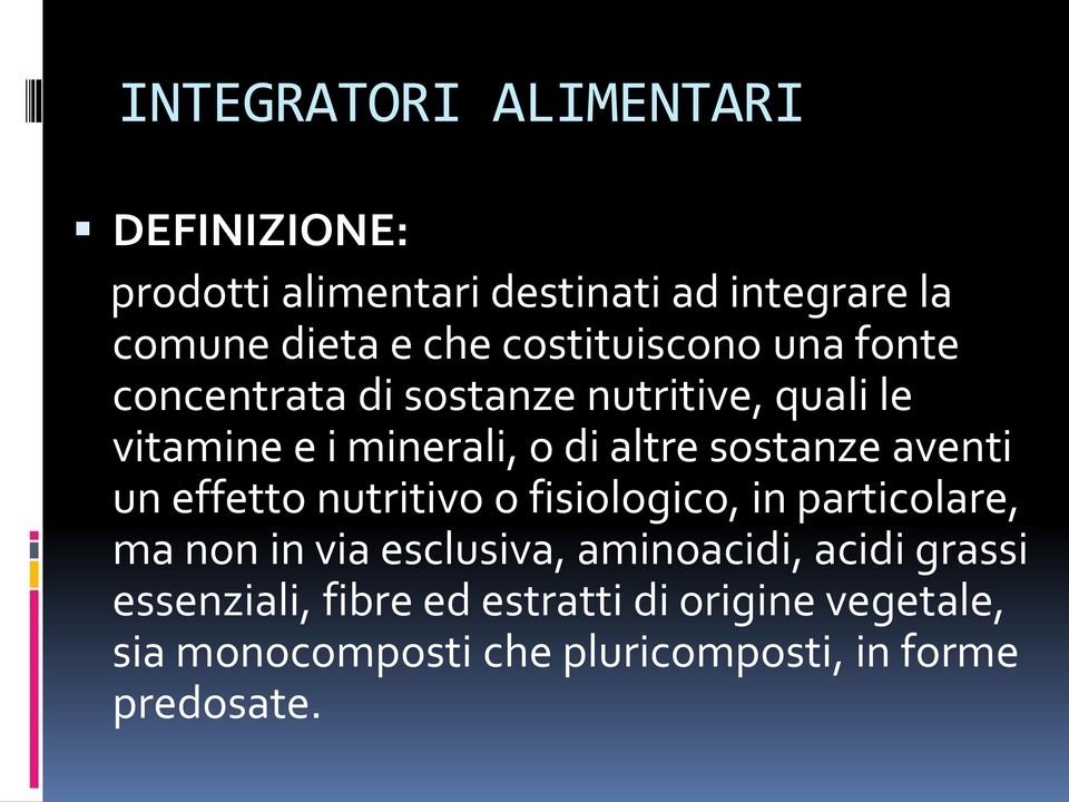 sostanze aventi un effetto nutritivo o fisiologico, in particolare, ma non in via esclusiva, aminoacidi,