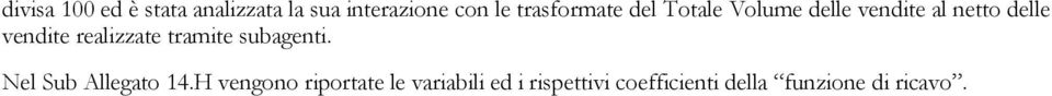 realizzate tramite subagenti. Nel Sub Allegato 14.