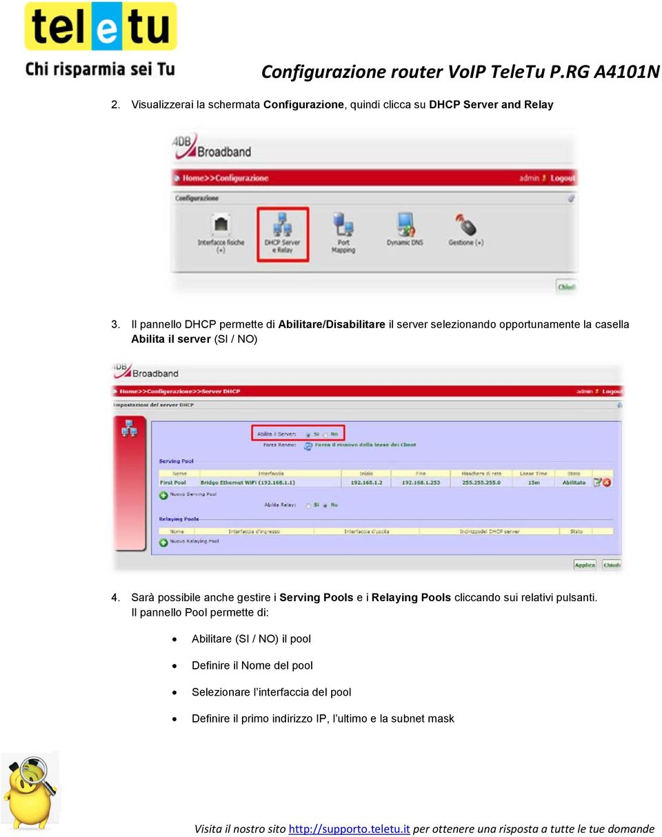 / NO) 4. Sarà possibile anche gestire i Serving Pools e i Relaying Pools cliccando sui relativi pulsanti.