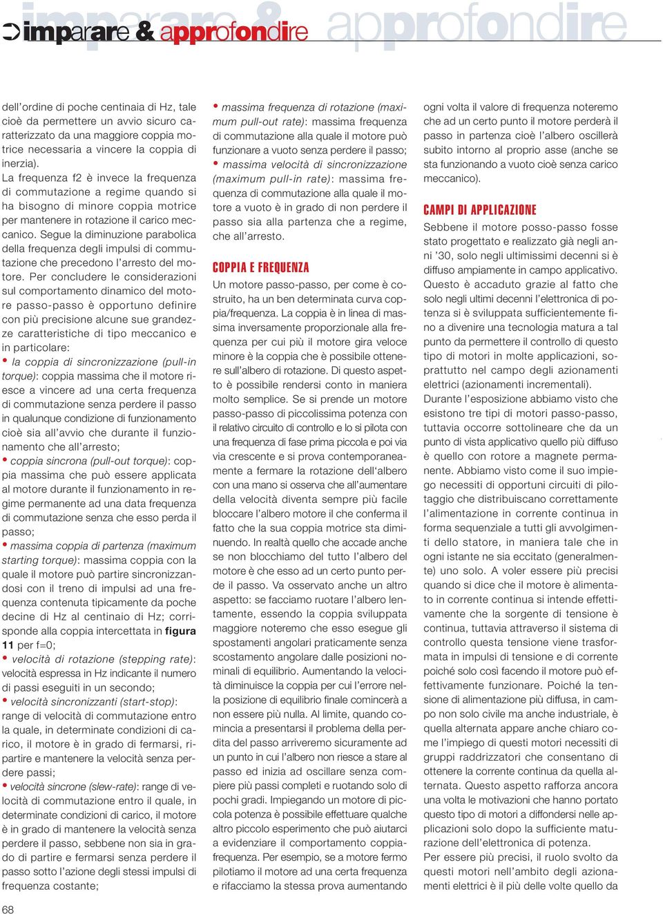 Segue la diminuzione parabolica della frequenza degli impulsi di commutazione che precedono l arresto del motore.