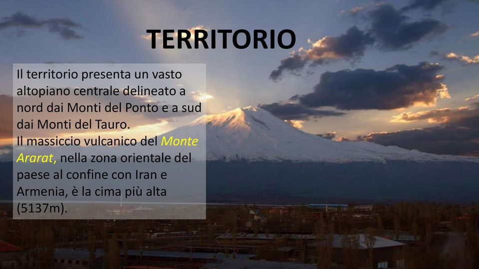 Il massiccio vulcanico del Monte Ararat, nella zona orientale