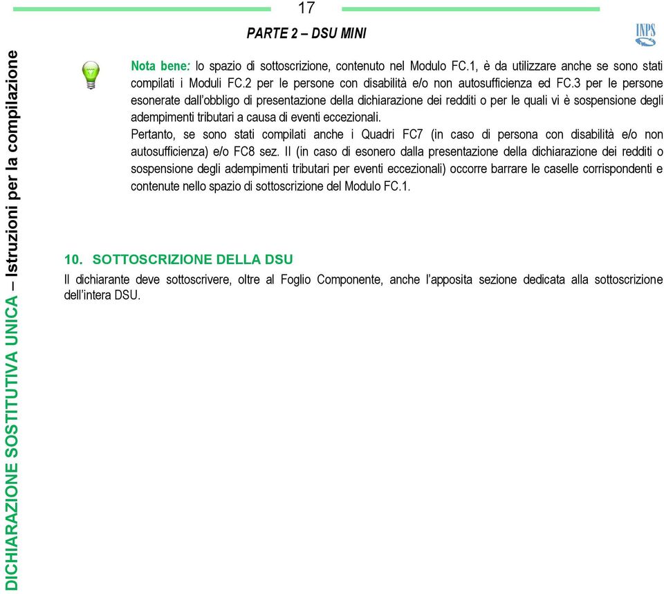 3 per le persone esonerate dall obbligo di presentazione della dichiarazione dei redditi o per le quali vi è sospensione degli adempimenti tributari a causa di eventi eccezionali.