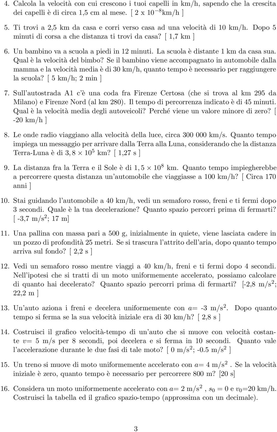 La scuola è distante 1 km da casa sua. Qual è la velocità del bimbo?