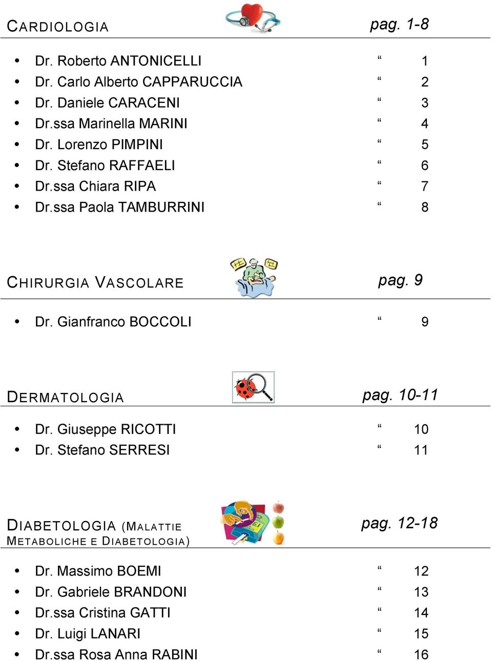 Gianfranco BOCCOLI 9 DERMATOLOGIA pag. 10-11 Dr. Giuseppe RICOTTI 10 Dr.