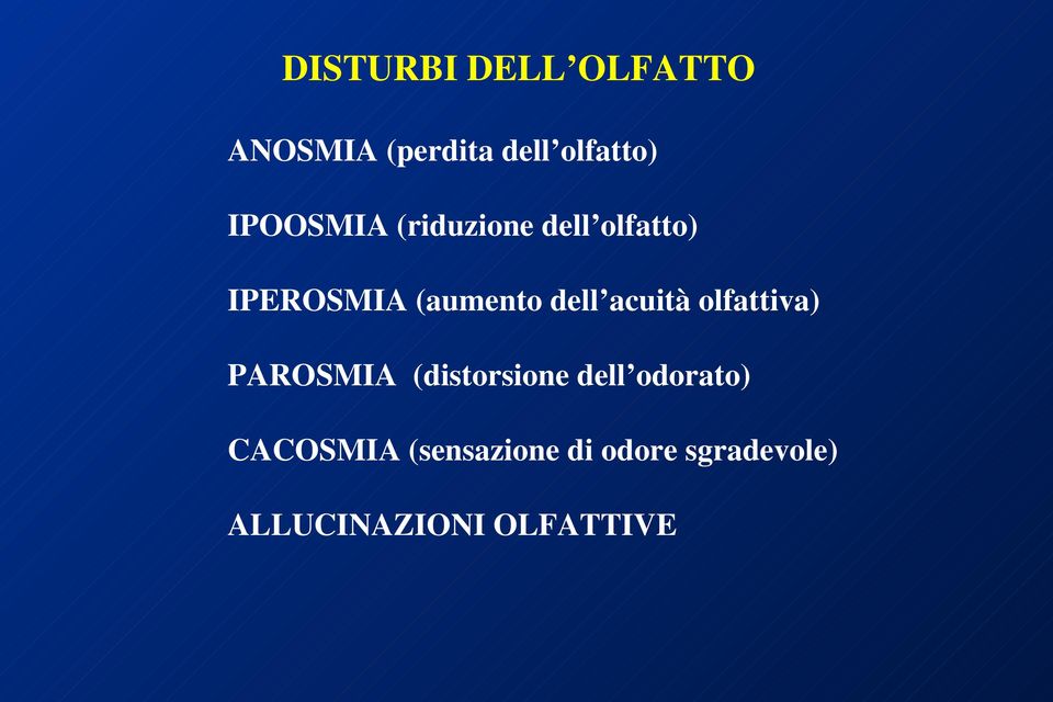 acuità olfattiva) PAROSMIA (distorsione dell odorato)