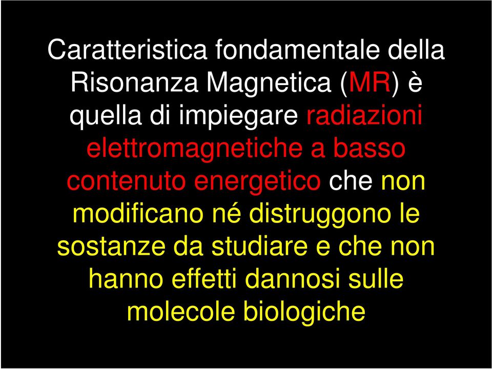 contenuto energetico che non modificano né distruggono le