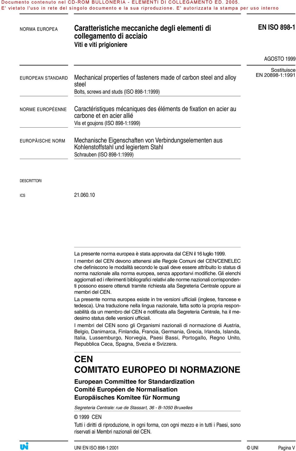 allié Vis et goujons (ISO 898-1:1999) EUROPÄISCHE NORM Mechanische Eigenschaften von Verbindungselementen aus Kohlenstoffstahl und legiertem Stahl Schrauben (ISO 898-1:1999) DESCRITTORI ICS 21.060.