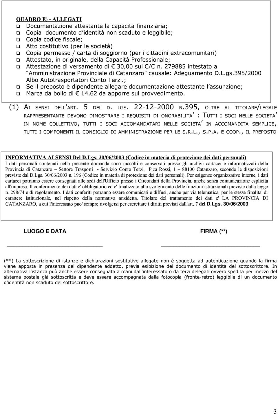 279885 intestato a Amministrazione Provinciale di Catanzaro causale: Adeguamento D.L.gs.395/2000 Albo Autotrasportatori Conto Terzi.