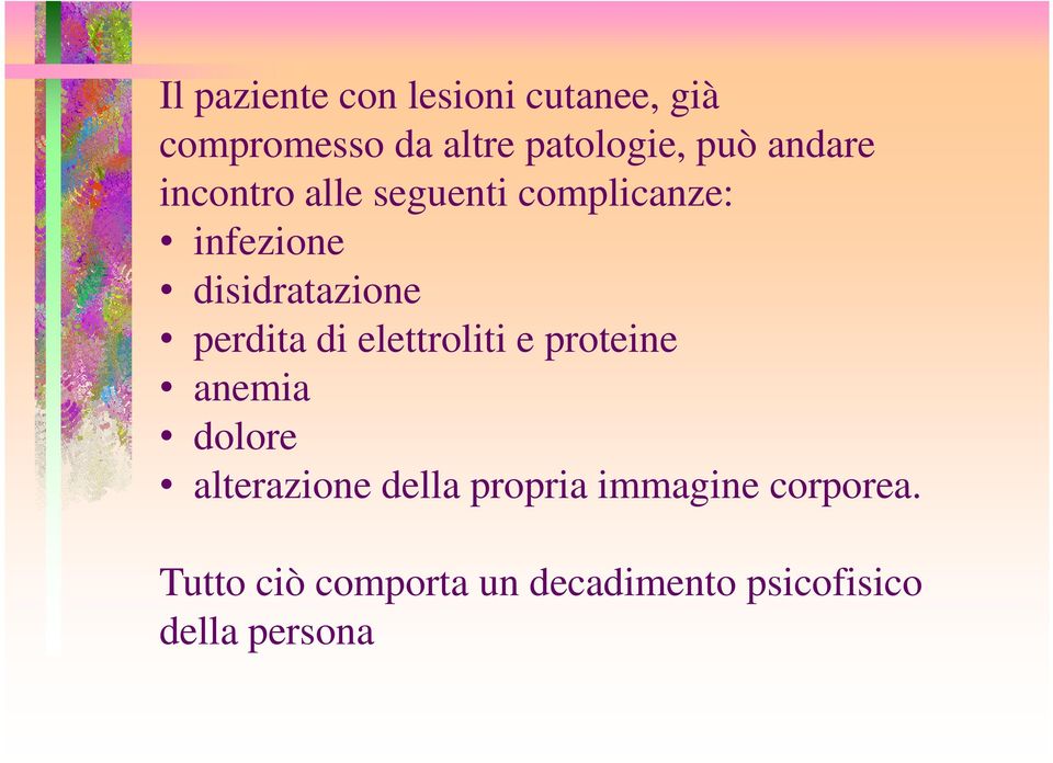 perdita di elettroliti e proteine anemia dolore alterazione della propria