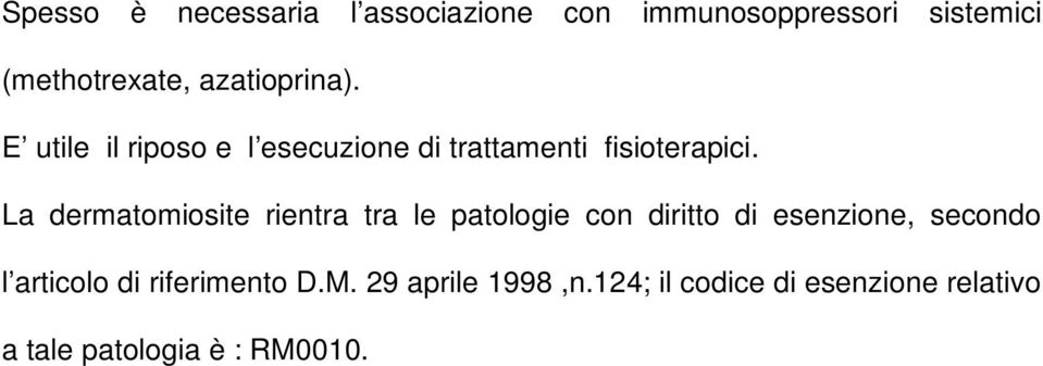 La dermatomiosite rientra tra le patologie con diritto di esenzione, secondo l articolo