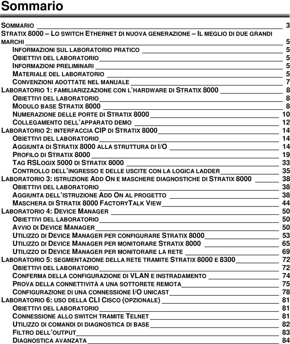 DELLE PORTE DI STRATIX 8000 10 COLLEGAMENTO DELL APPARATO DEMO 12 LABORATORIO 2: INTERFACCIA CIP DI STRATIX 8000 14 OBIETTIVI DEL LABORATORIO 14 AGGIUNTA DI STRATIX 8000 ALLA STRUTTURA DI I/O 14