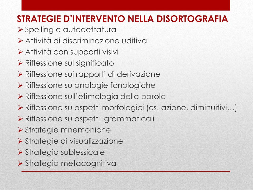 fonologiche Riflessione sull etimologia della parola Riflessione su aspetti morfologici (es.