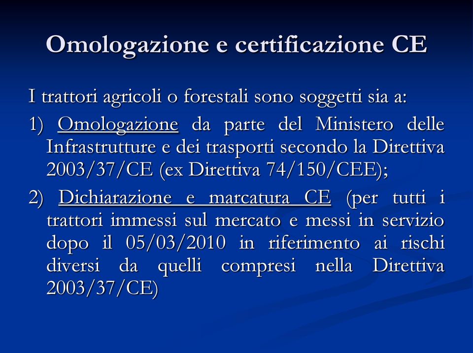 Direttiva 74/150/CEE); 2) Dichiarazione e marcatura CE (per tutti i trattori immessi sul mercato e