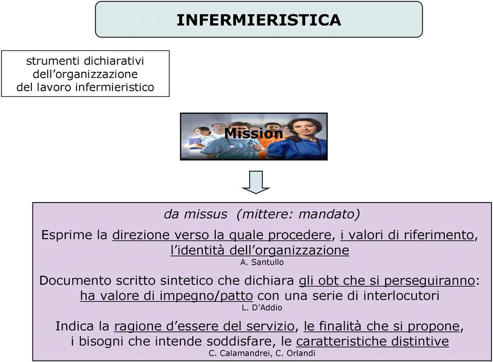 Santullo Documento scritto sintetico che dichiara gli obt che si perseguiranno: ha valore di impegno/patto con una serie di