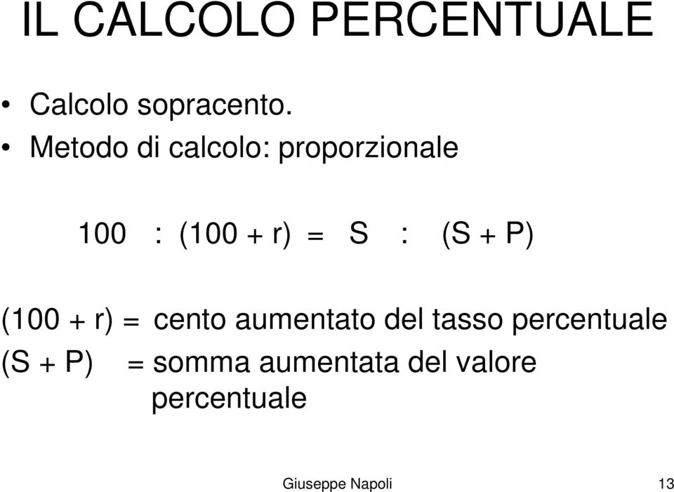 (S + P) (100 + r) = cento aumentato del tasso