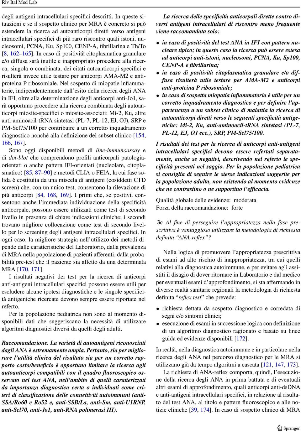 nucleosomi, PCNA, Ku, Sp100, CENP-A, fibrillarina e Th/To [8, 162 165].