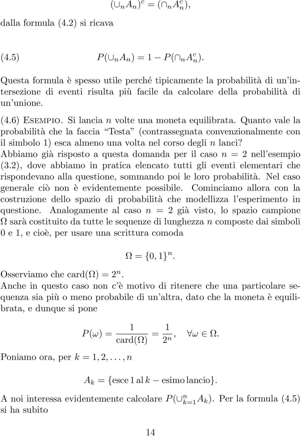 Si lancia n volte una moneta equilibrata. Quanto vale la probabilità che la faccia Testa (contrassegnata convenzionalmente con il simbolo 1) esca almeno una volta nel corso degli n lanci?