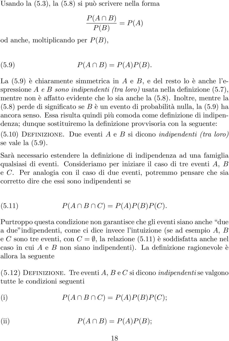 Inoltre, mentre la (5.8) perde di significato se B è un evento di probabilità nulla, la (5.9) ha ancora senso.