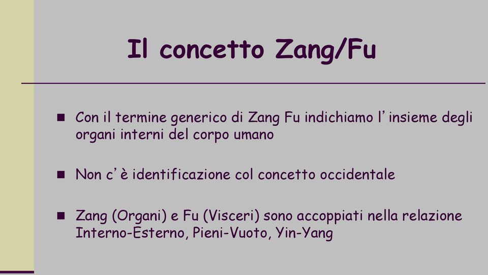 è identificazione col concetto occidentale n Zang (Organi) e Fu