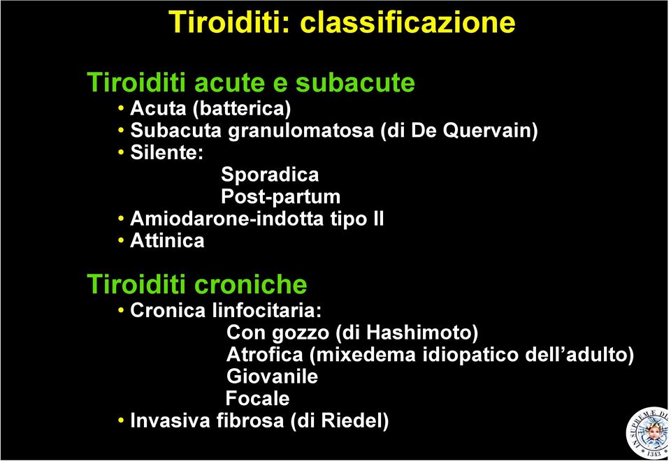 tipo II Attinica Tiroiditi croniche Cronica linfocitaria: Con gozzo (di Hashimoto)