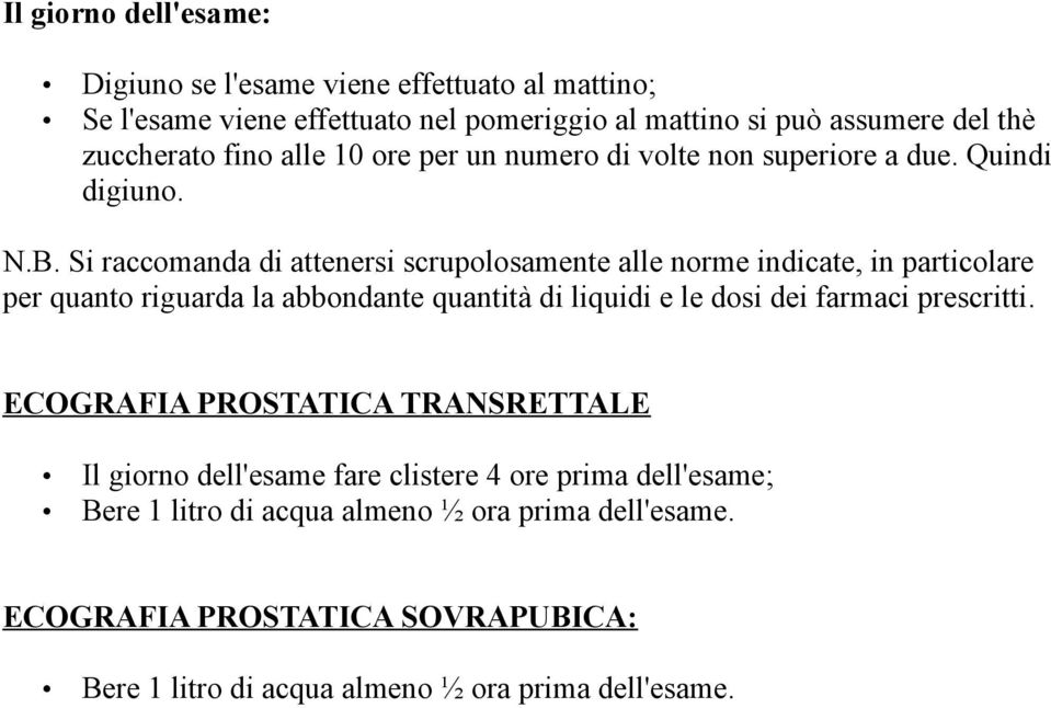 Si raccomanda di attenersi scrupolosamente alle norme indicate, in particolare per quanto riguarda la abbondante quantità di liquidi e le dosi dei farmaci