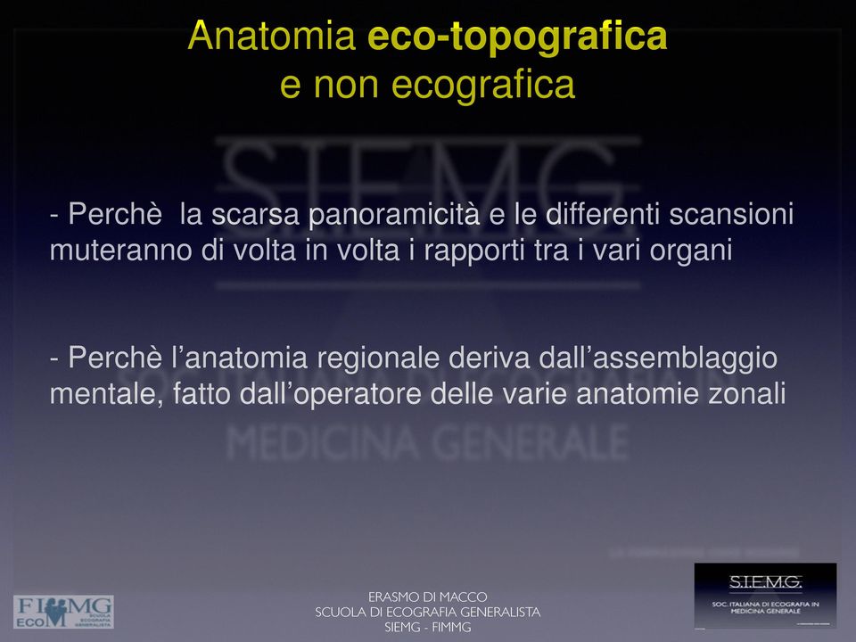 scansioni muteranno di volta in volta i rapporti tra i vari organi!