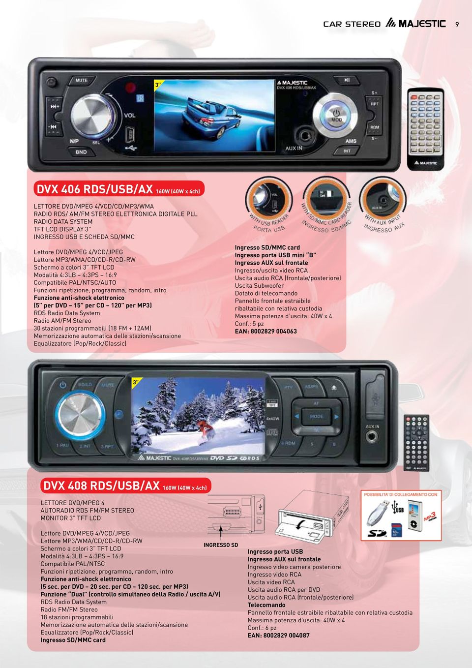 anti-shock elettronico (5 per DVD 15 per CD 120 per MP3) RDS Radio Data System Radio AM/FM Stereo 30 stazioni programmabili (18 FM + 12AM) Memorizzazione automatica delle stazioni/scansione