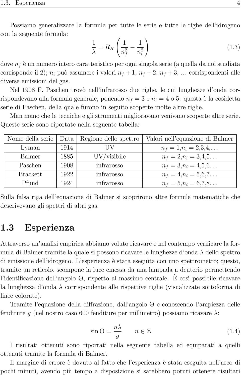 .. corrispondenti alle diverse emissioni del gas. Nel 1908 F.