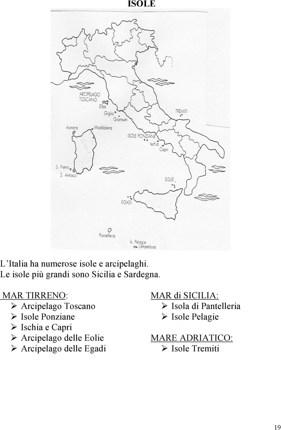 MAR TIRRENO: Arcipelago Toscano Isole Ponziane Ischia e Capri