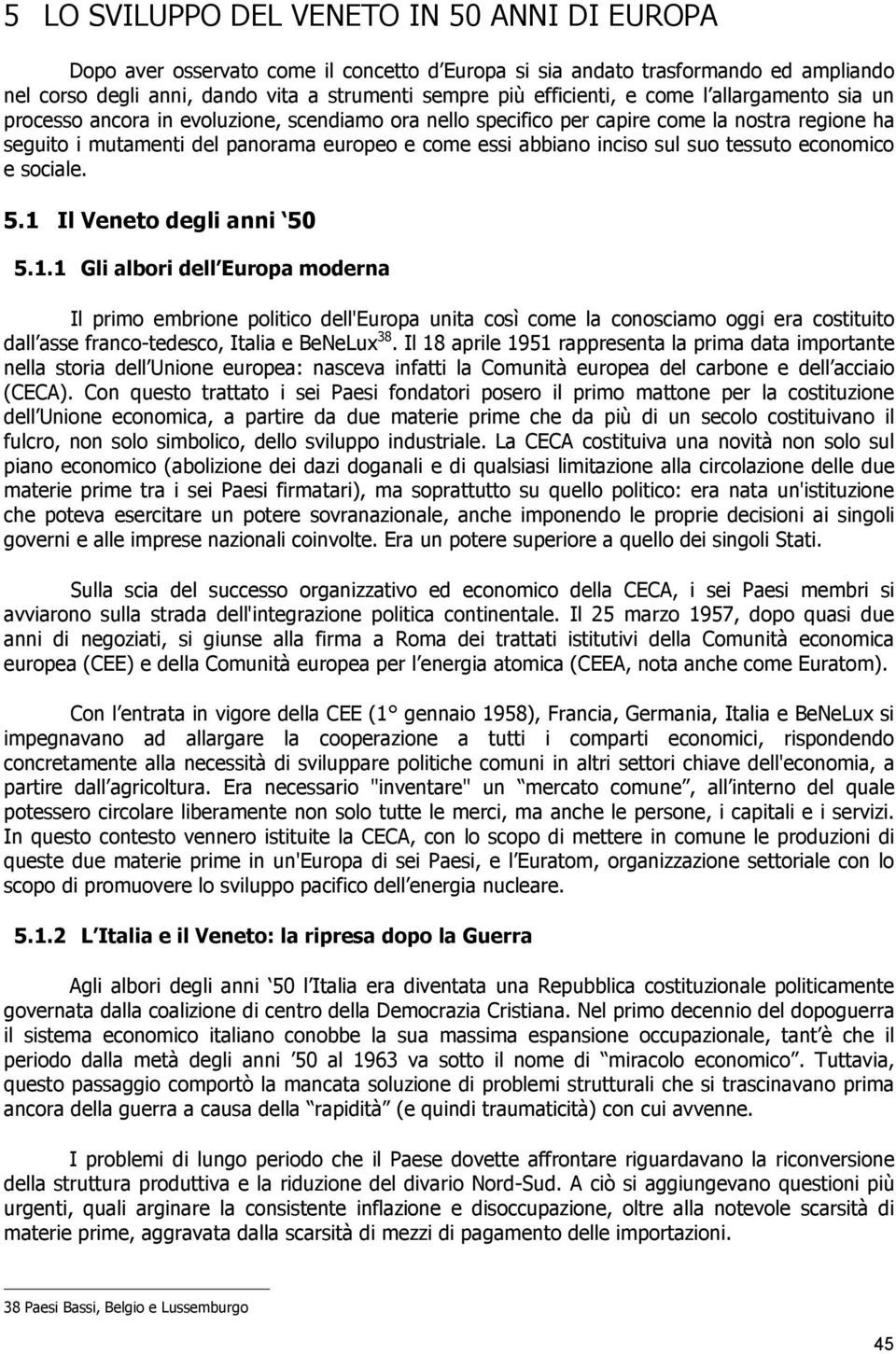 suo tessuto economico e sociale. 5.1 