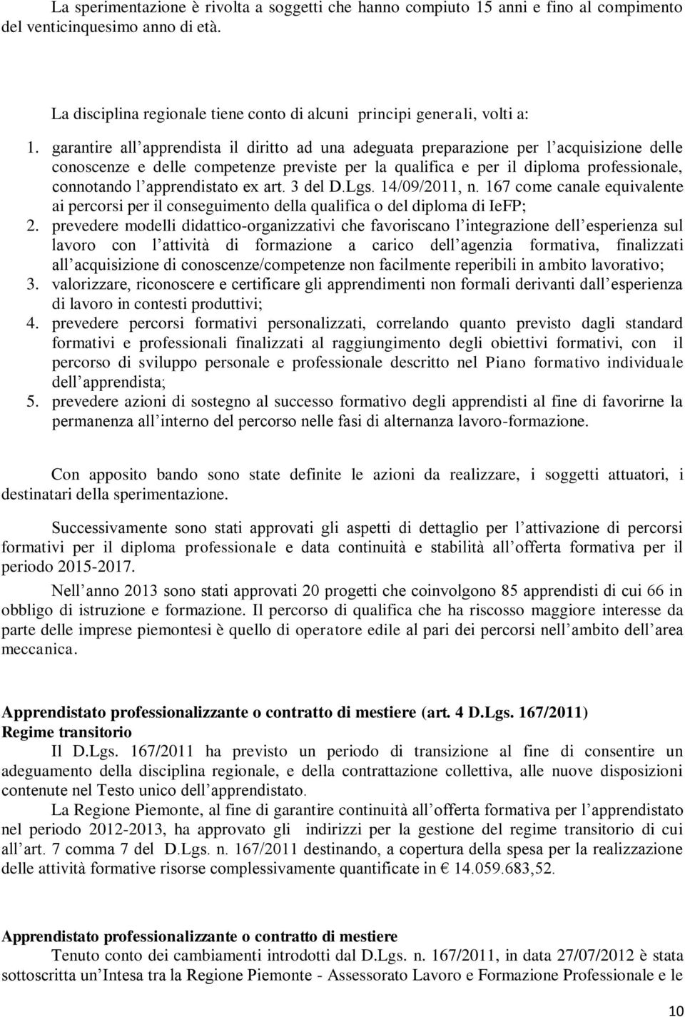 apprendistato ex art. 3 del D.Lgs. 14/09/2011, n. 167 come canale equivalente ai percorsi per il conseguimento della qualifica o del diploma di IeFP; 2.