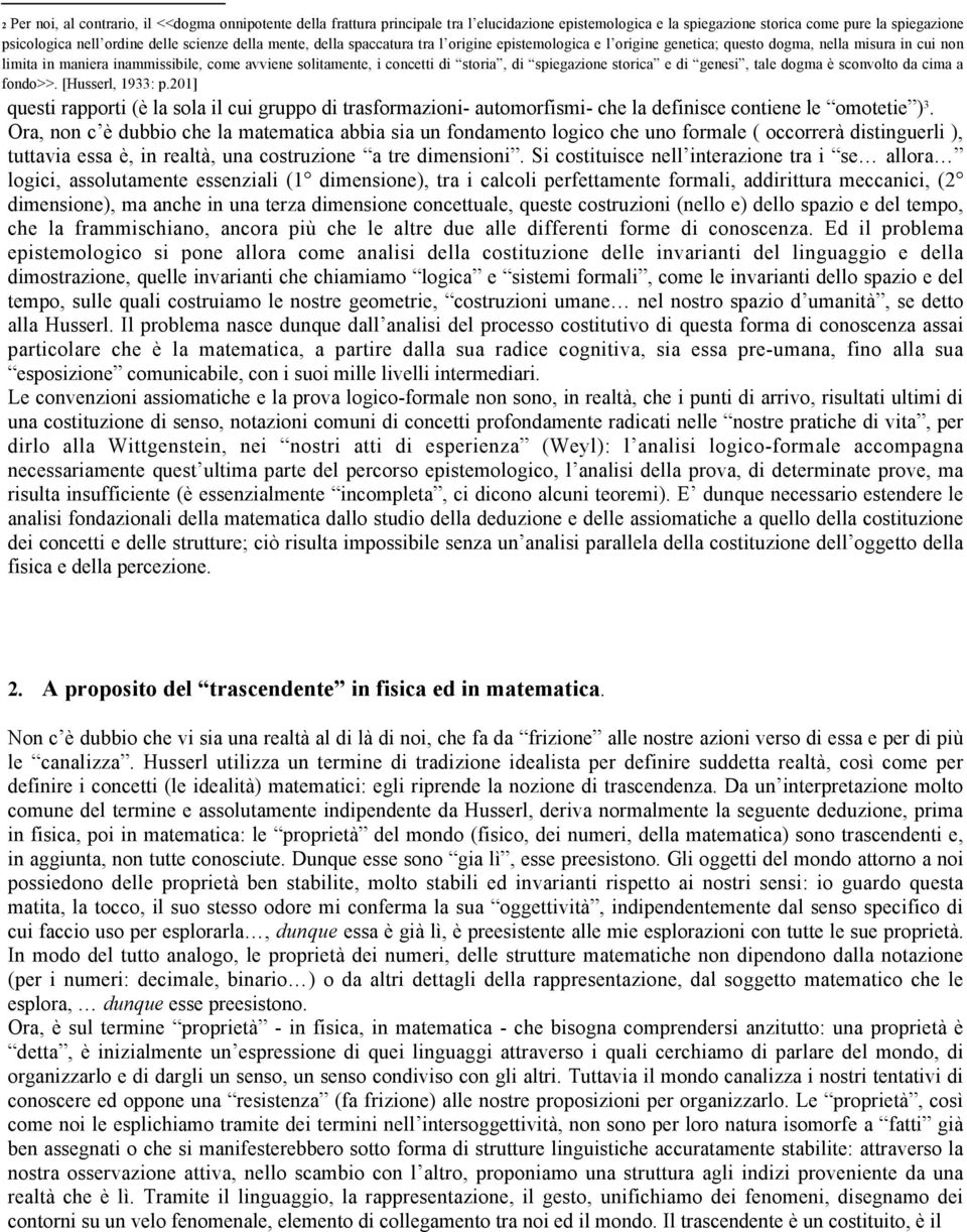 di spiegazione storica e di genesi, tale dogma è sconvolto da cima a fondo>>. [Husserl, 1933: p.