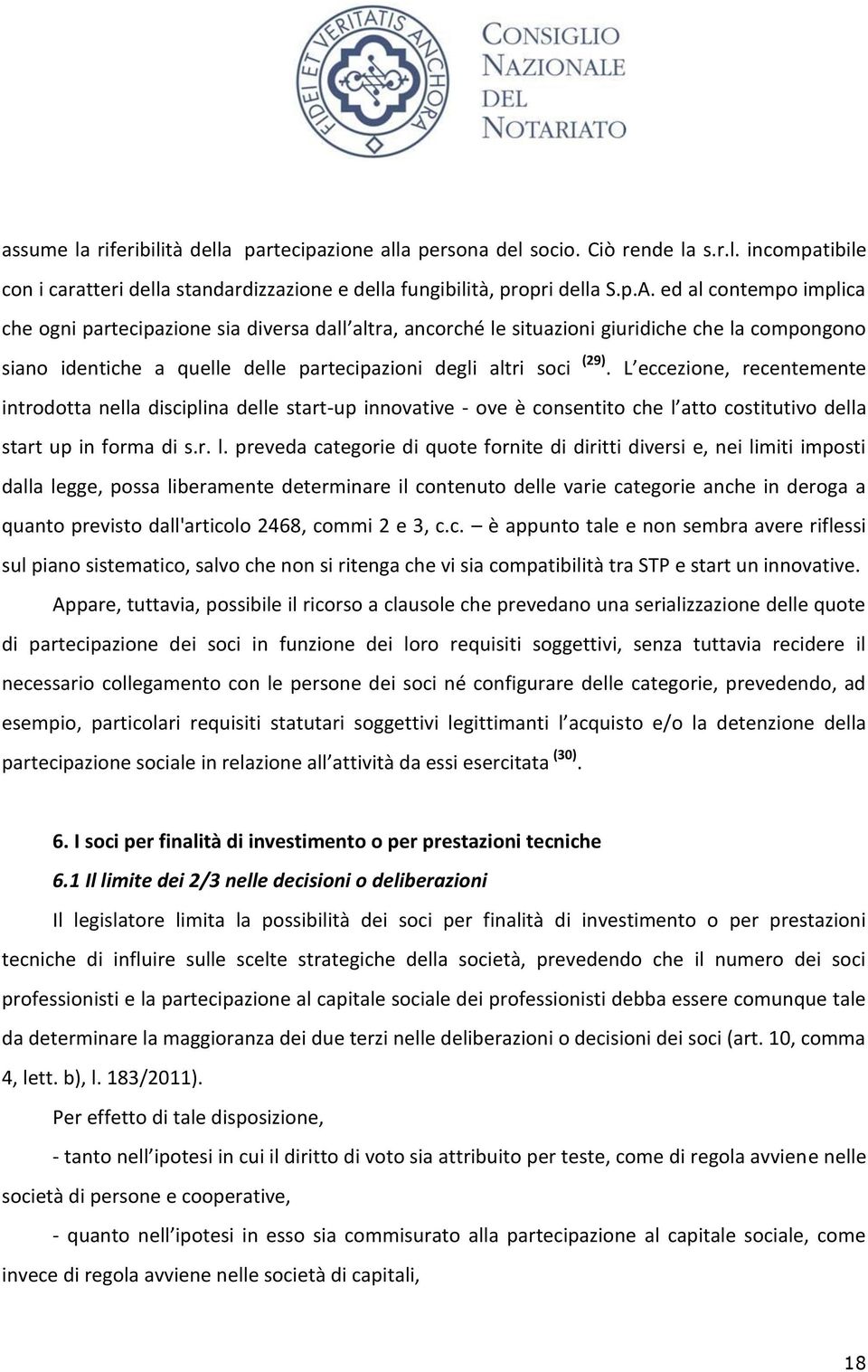 L eccezione, recentemente introdotta nella disciplina delle start-up innovative - ove è consentito che l 