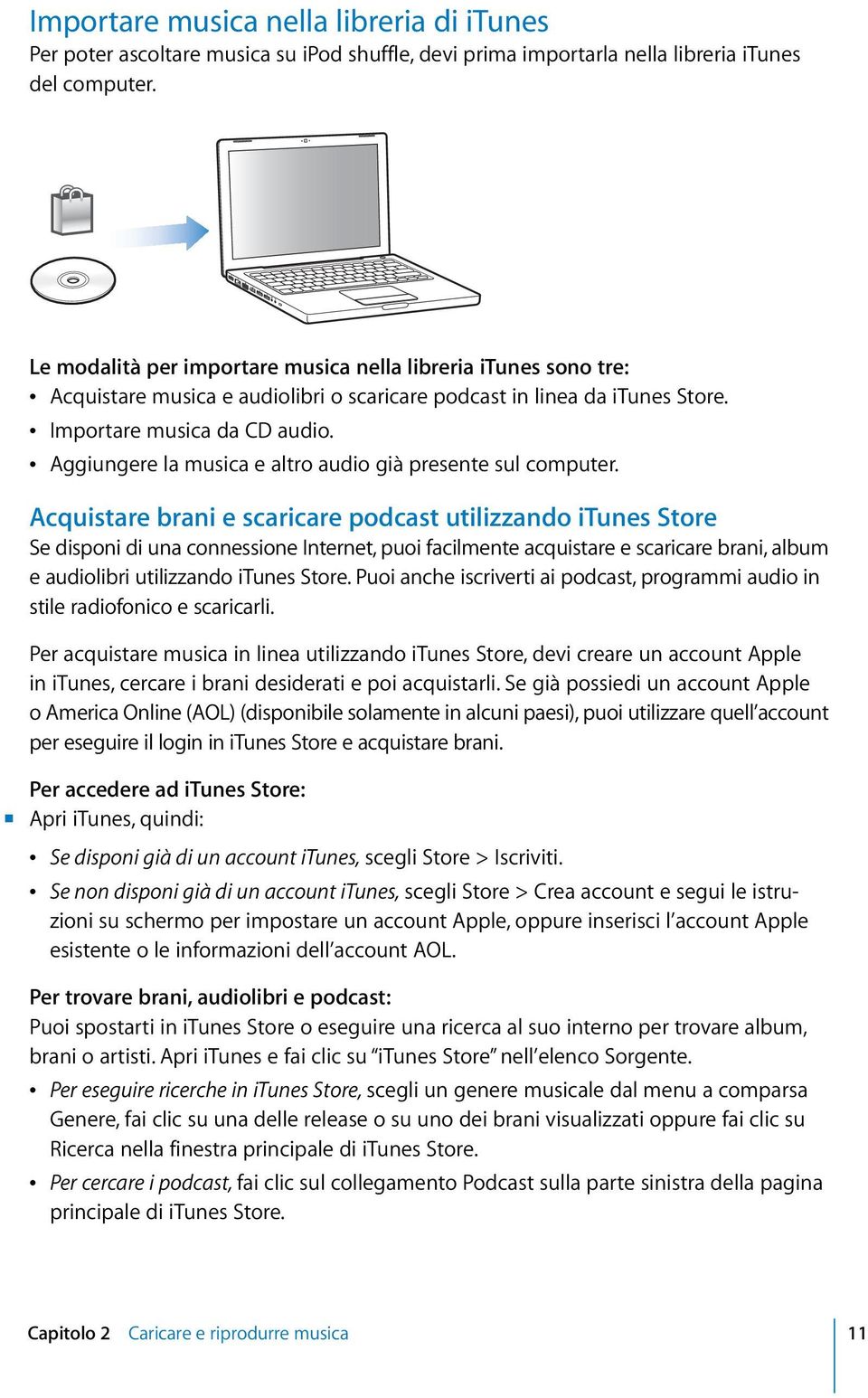 Â Aggiungere la musica e altro audio già presente sul computer.