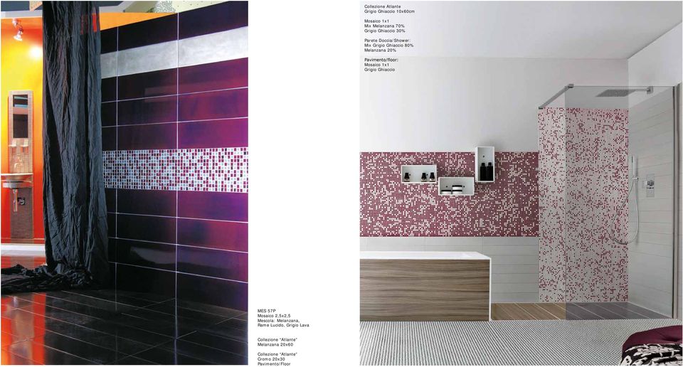 Pavimento/floor: Mosaico 1x1 Grigio Ghiaccio MES 57P Mosaico 2,5x2,5 Mescola:
